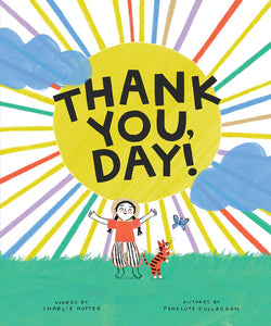 SIGNED COPY: THANK YOU, DAY! Book by Local Author Charlie Hopper and Illustrator Penelope Dullaghan