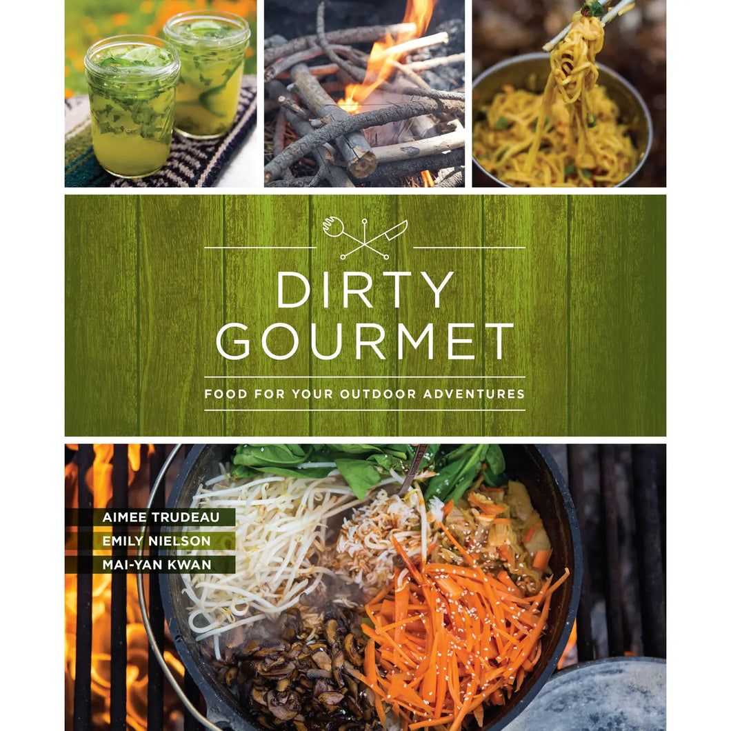 Mountaineers Books DIRTY GOURMET FOOD FOR YOUR OUTDOOR ADVENTURES